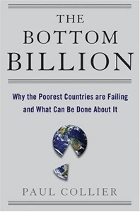 The Bottom Billion: Why the Poorest Countries are Failing and What Can Be Done About It